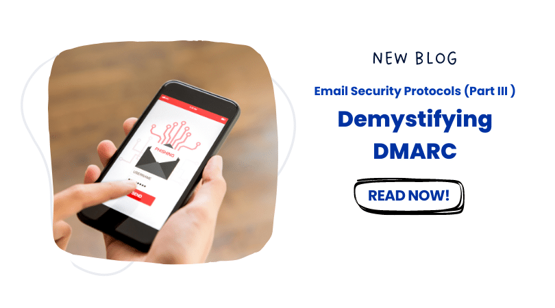 Email Security Protocols (Part III) Demystifying DMARC